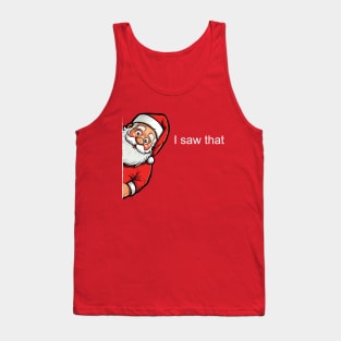 I saw that - Funny Xmas Santa Tank Top